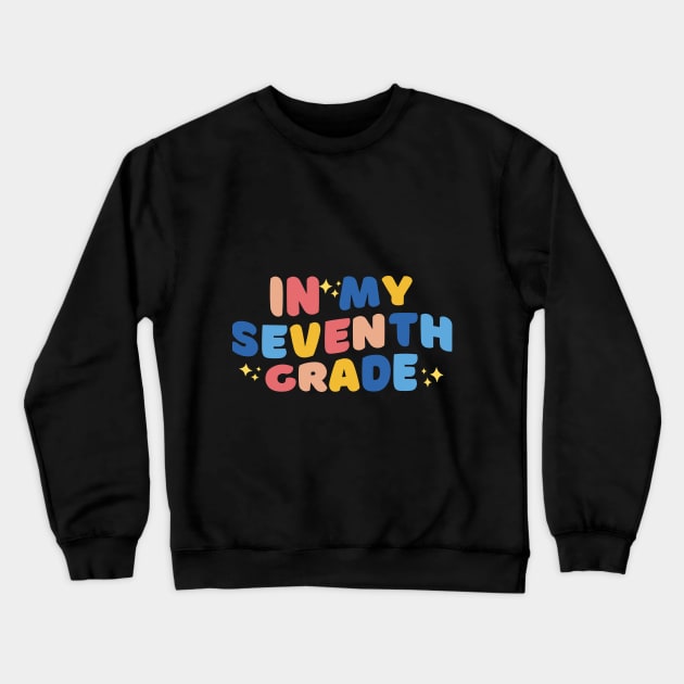 In my seventh grade Crewneck Sweatshirt by AvocadoShop